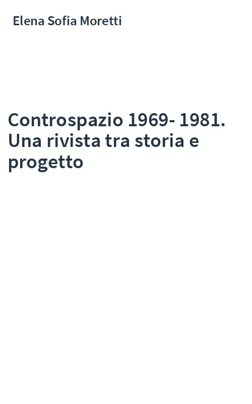 Controspazio 1969-1981. Una rivista tra storia e progetto