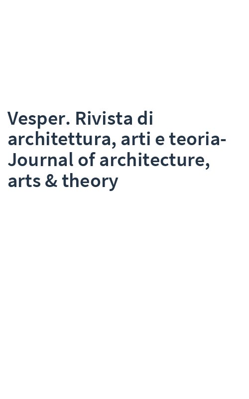 Vesper. Rivista di architettura, arti e teoria-Journal of architecture, arts & theory