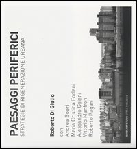 Paesaggi periferici. Strategie di rigenerazione urbana