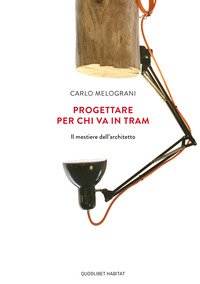 Progettare per chi va in tram. Il mestiere dell'architetto