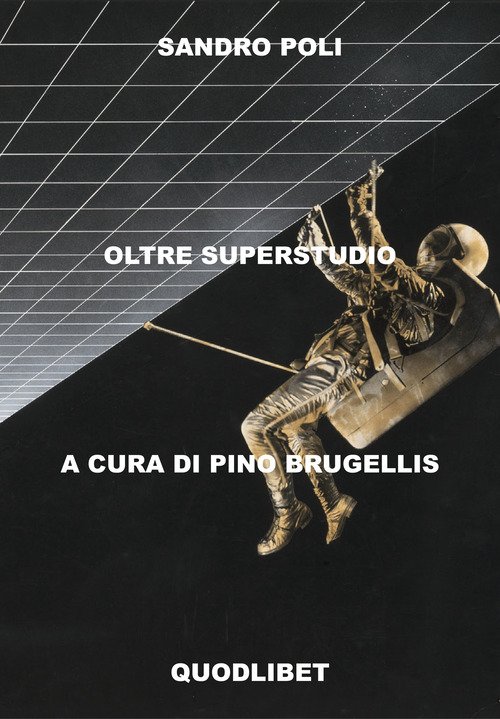 Alessandro Poli. Dall'architettura radicale alla cultura materiale-From radical architecture to material culture