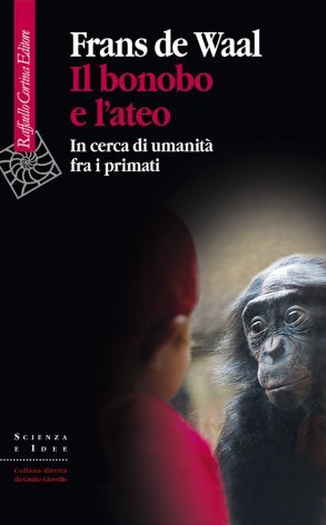 Il bonobo e l'ateo. In cerca di umanità fra i primati