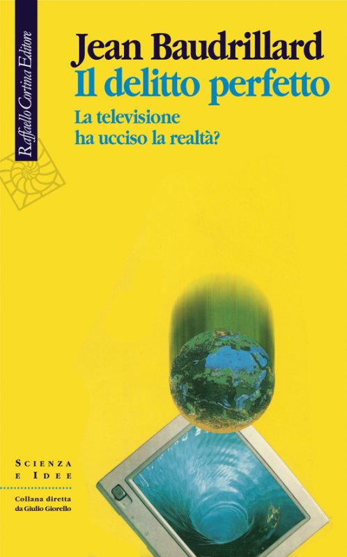Il delitto perfetto. La televisione ha ucciso la realtà?