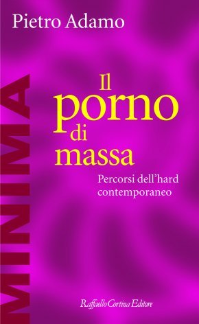 Il porno di massa. Percorsi dell'hard contemporaneo