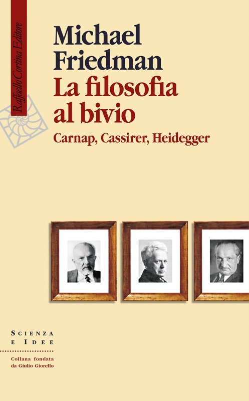 La filosofia al bivio. Carnap, Cassirer, Heidegger