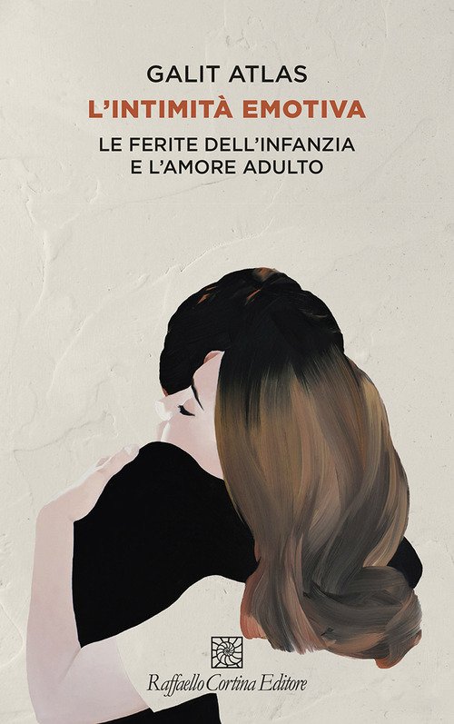 L'intimità emotiva. Le ferite dell'infanzia e l'amore adulto