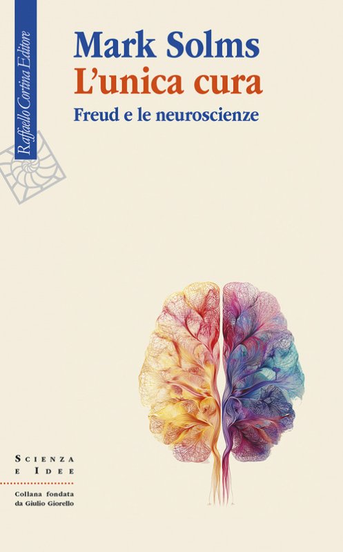 L'unica cura. Freud e le neuroscienze