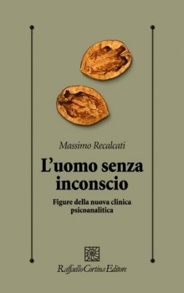 L'uomo senza inconscio. Figure della nuova clinica psicoanalitica