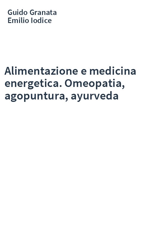 Alimentazione e medicina energetica. Omeopatia, agopuntura, ayurveda