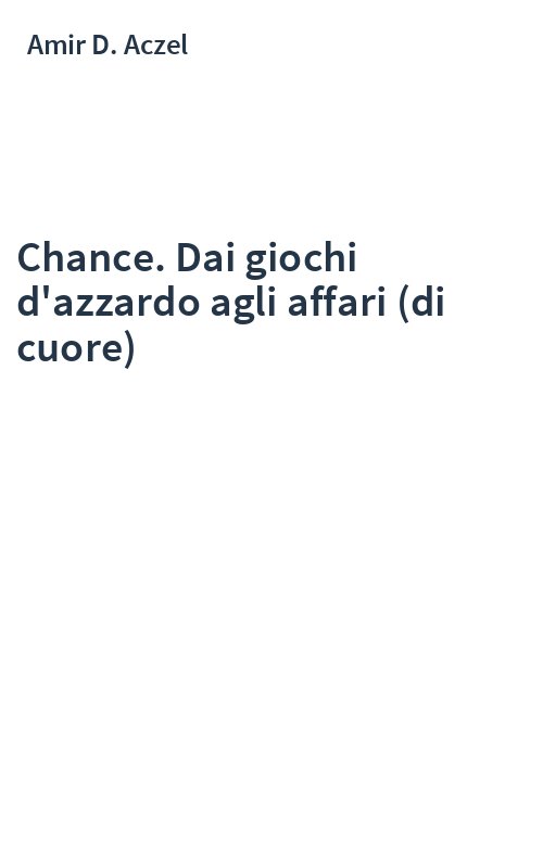 Chance. Dai giochi d'azzardo agli affari (di cuore)