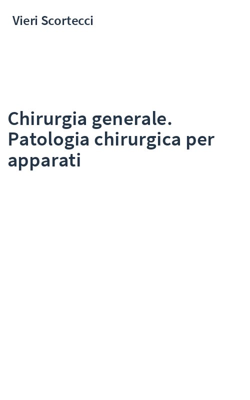 Chirurgia generale. Patologia chirurgica per apparati