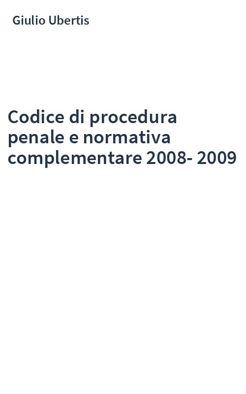 Codice di procedura penale e normativa complementare 2008-2009