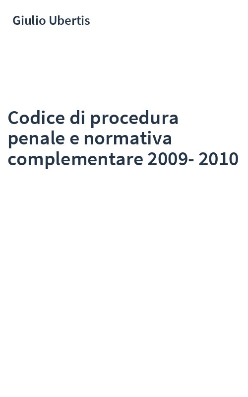 Codice di procedura penale e normativa complementare 2009-2010