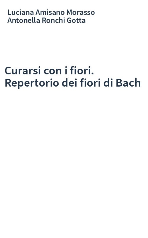 Curarsi con i fiori. Repertorio dei fiori di Bach