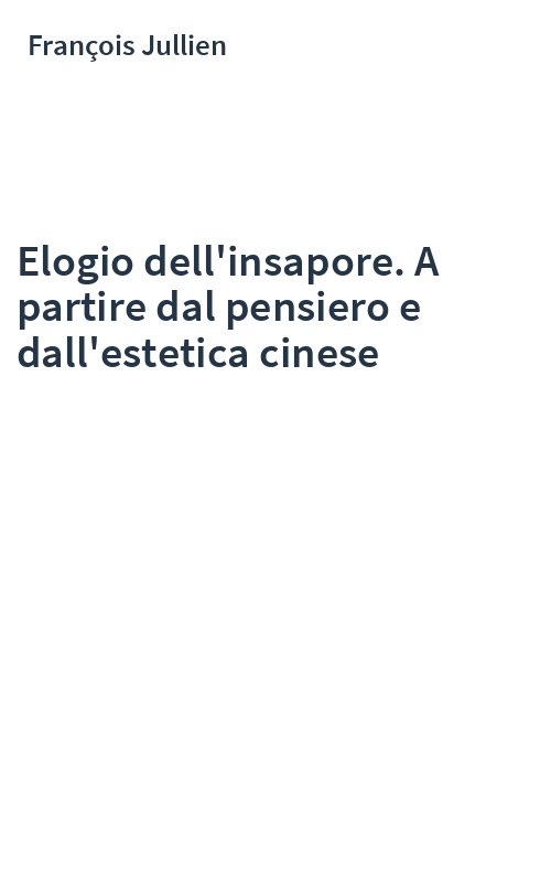 Elogio dell'insapore. A partire dal pensiero e dall'estetica cinese