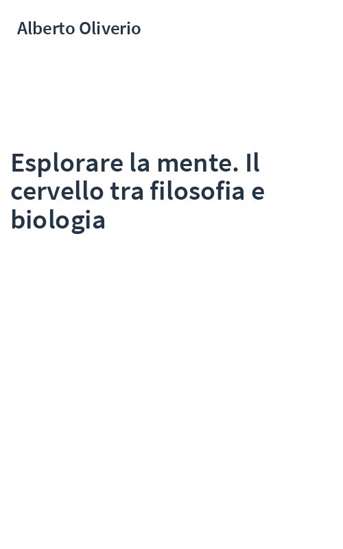 Esplorare la mente. Il cervello tra filosofia e biologia