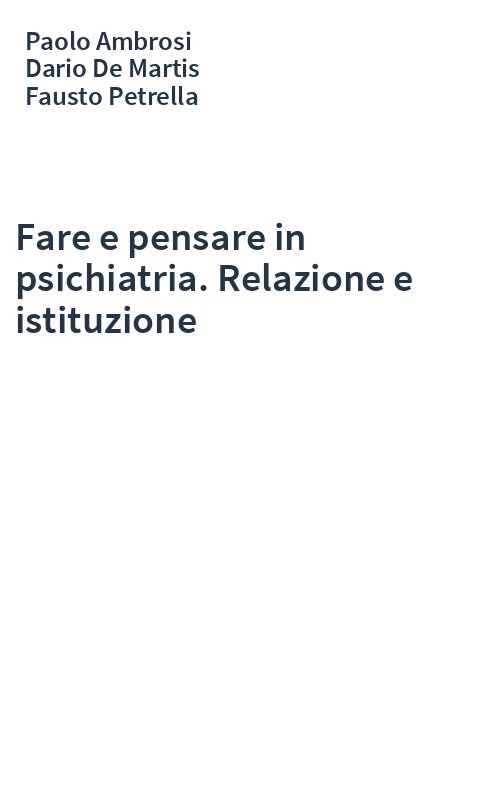 Fare e pensare in psichiatria. Relazione e istituzione