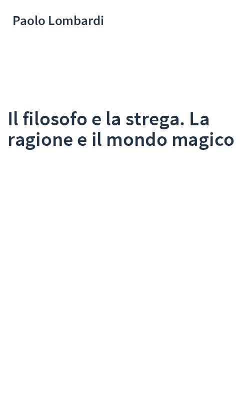 Il filosofo e la strega. La ragione e il mondo magico