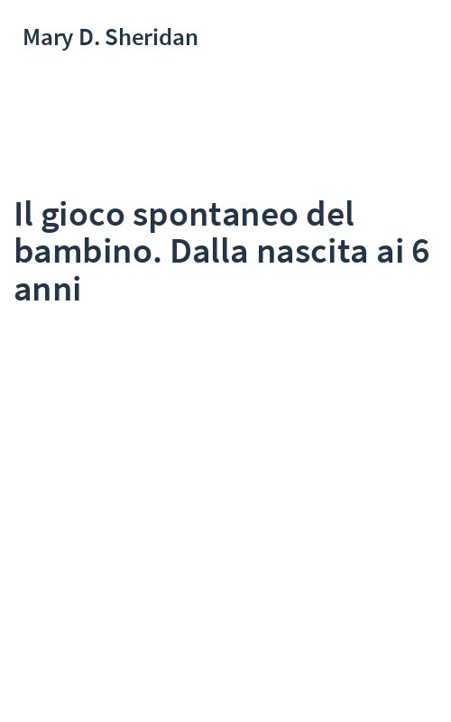 Il gioco spontaneo del bambino. Dalla nascita ai 6 anni