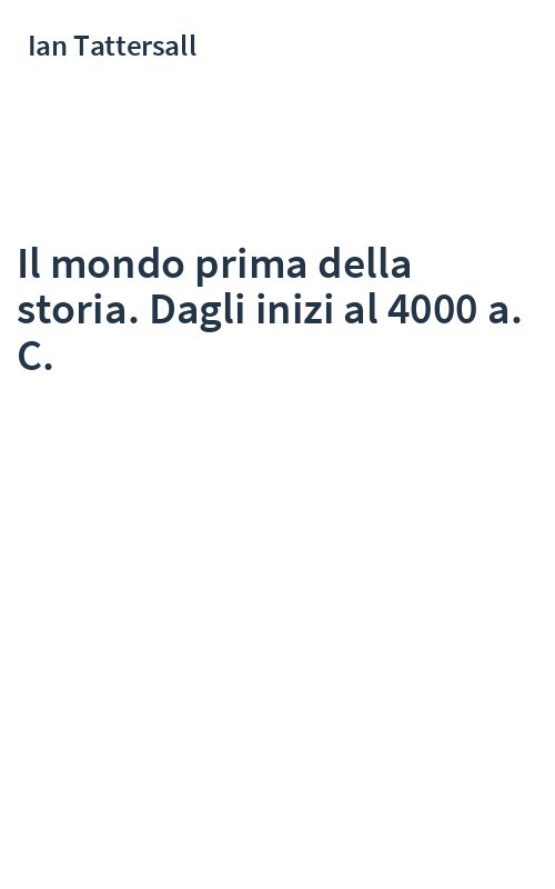 Il mondo prima della storia. Dagli inizi al 4000 a. C.