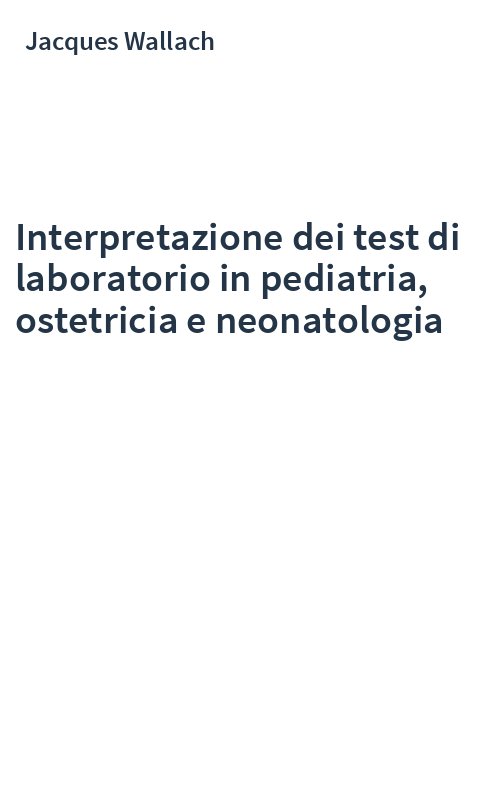 Interpretazione dei test di laboratorio in pediatria, ostetricia e neonatologia