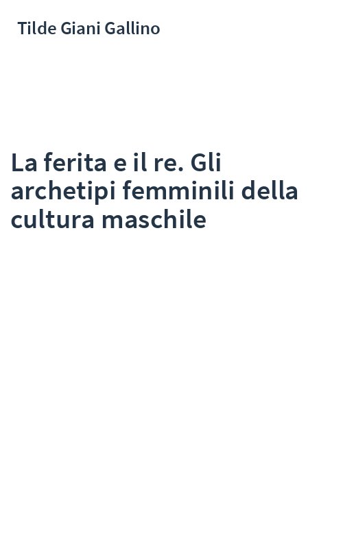 La ferita e il re. Gli archetipi femminili della cultura maschile