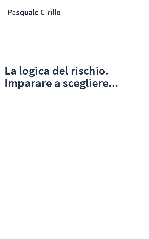 La logica del rischio. Imparare a scegliere...