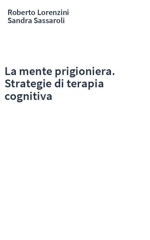 La mente prigioniera. Strategie di terapia cognitiva