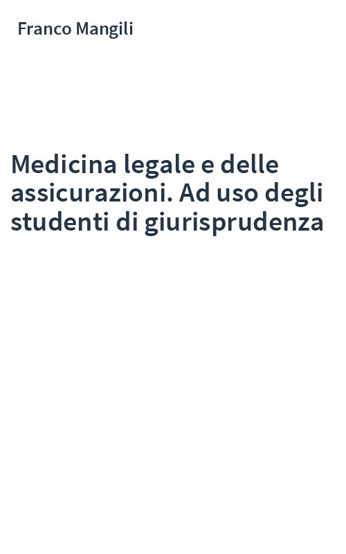 Medicina legale e delle assicurazioni. Ad uso degli studenti di giurisprudenza