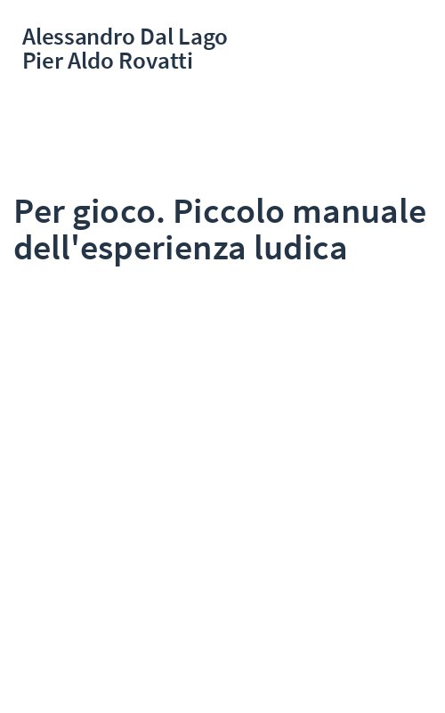 Per gioco. Piccolo manuale dell'esperienza ludica