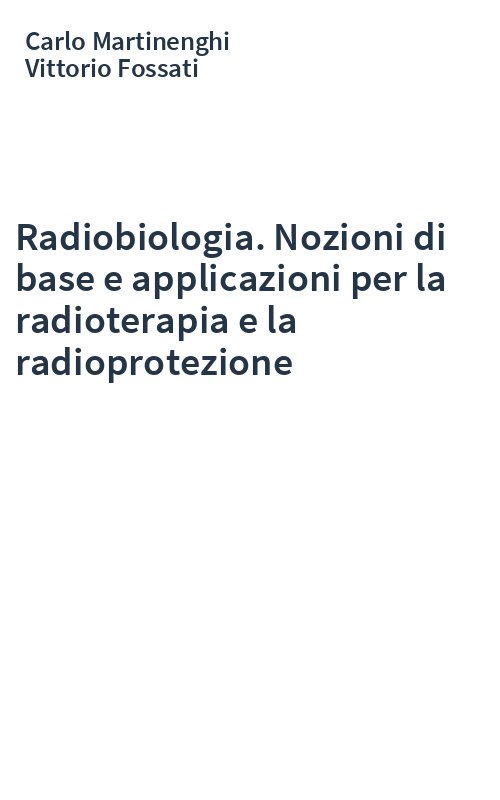 Radiobiologia. Nozioni di base e applicazioni per la radioterapia e la radioprotezione