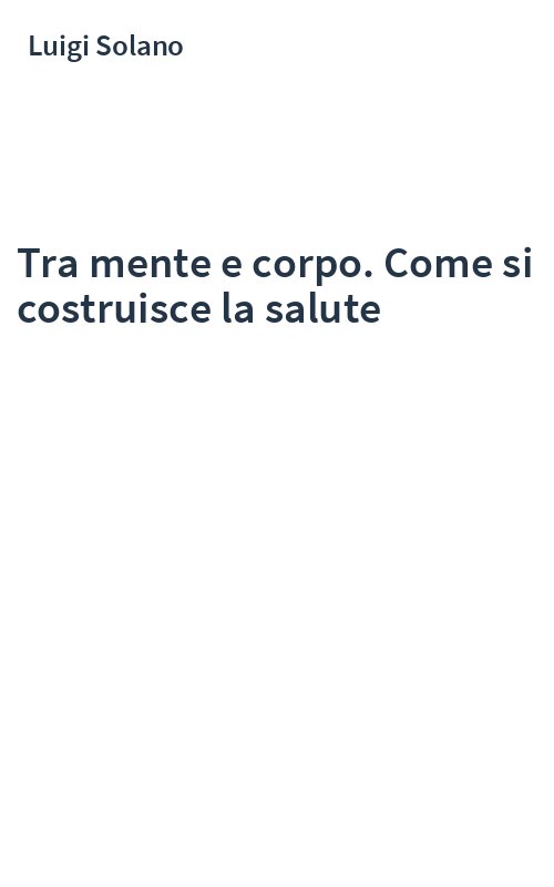Tra mente e corpo. Come si costruisce la salute