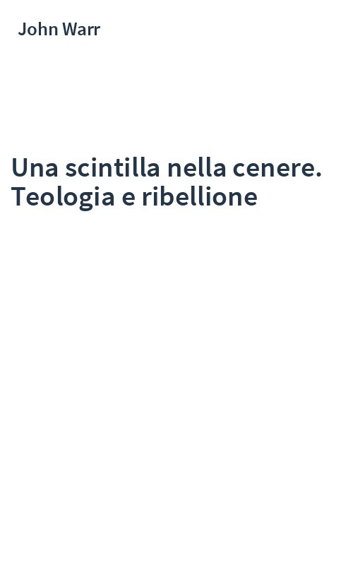 Una scintilla nella cenere. Teologia e ribellione