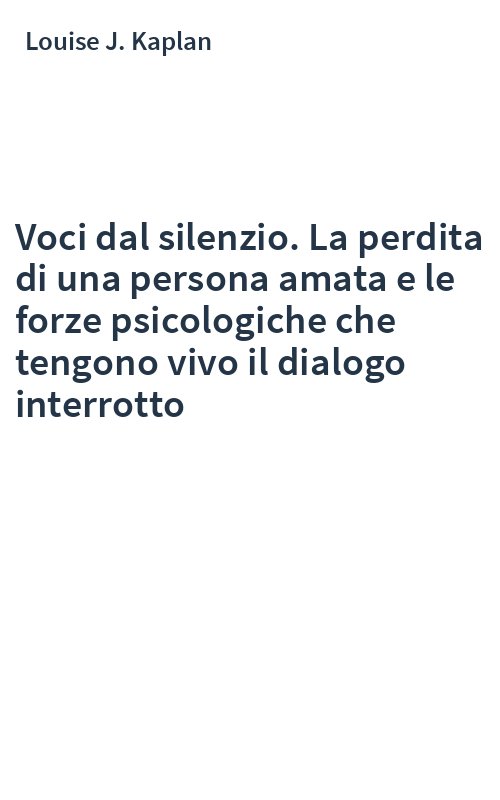Voci dal silenzio. La perdita di una persona amata e le forze psicologiche che tengono vivo il dialogo interrotto