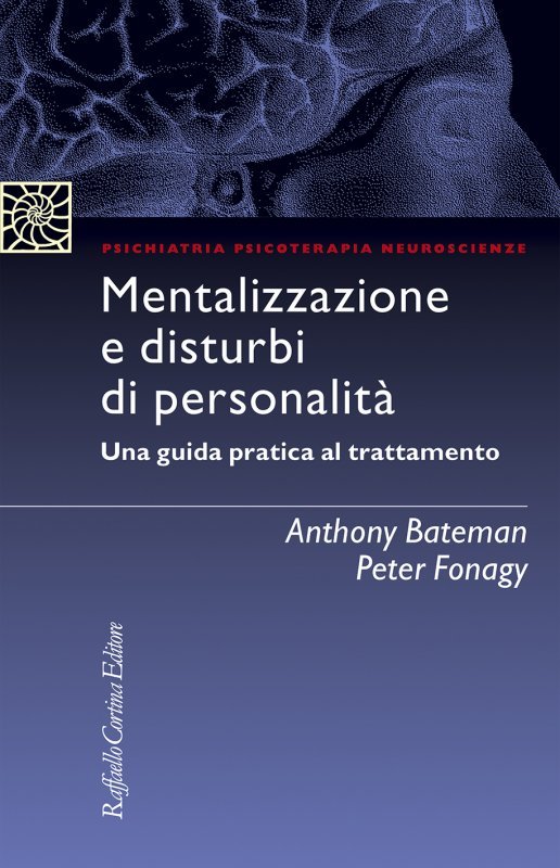 Mentalizzazione e disturbi di personalità. Una guida pratica al trattamento