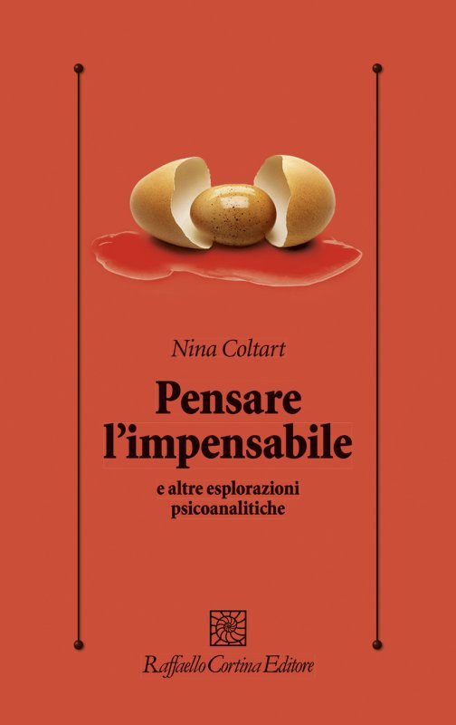 Pensare l'impensabile e altre esplorazioni psicoanalitiche