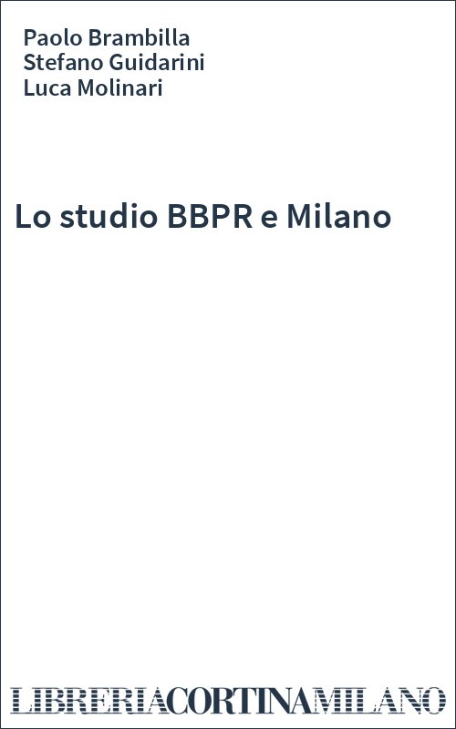 Lo studio BBPR e Milano