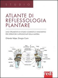 Atlante di reflessologia plantare. Uno strumento di studio completo e innovativo per operatori e appassionati della materia