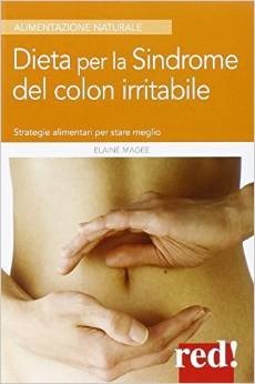 Dieta per la sindrome del colon irritabile. Gli alimenti e le ricette per stare meglio