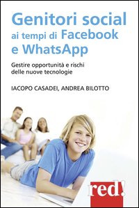 Genitori social ai tempi di Facebook e WhatsApp. Gestire opportunità e rischi delle nuove tecnologie