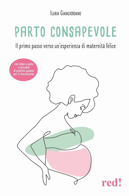 Parto consapevole. Il primo passo verso un'esperienza di maternità felice
