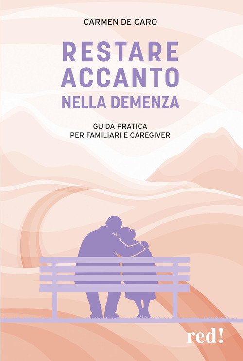 Restare accanto nella demenza. Guida pratica per familiari e caregiver