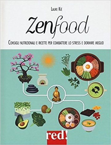 Zenfood. Consigli nutrizionali e ricette per combattere lo stress e dormire meglio