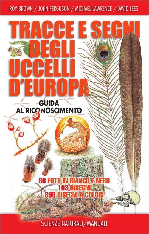 Tracce e segni degli uccelli d'Europa. Guida al riconoscimento