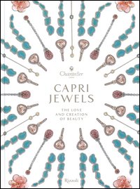 Capri Jewels. The love and creation of beauty. Ediz. italiana e inglese