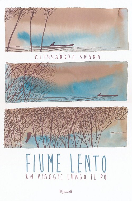 Fiume lento. Un viaggio lungo il Po