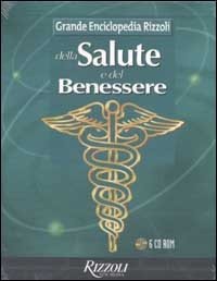 Grande Enciclopedia Rizzoli della Salute e del Benessere