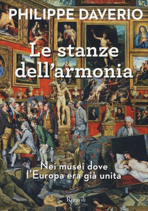 Le stanze dell'armonia. Nei musei dove l'Europa era già unita