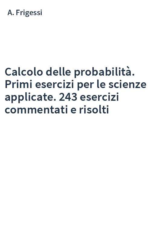 Calcolo delle probabilità. Primi esercizi per le scienze applicate. 243 esercizi commentati e risolti