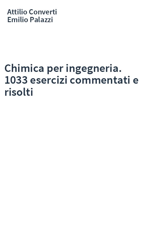 Chimica per ingegneria. 1033 esercizi commentati e risolti